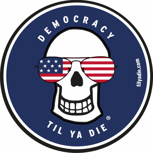 Democracy Til Ya Die Sticker - Skull Edition - Aviators American