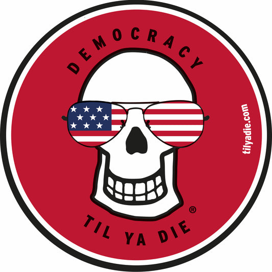 Democracy Til Ya Die Sticker - Skull - Aviators USA
