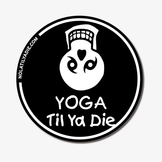 Yoga Til Ya Die Sticker