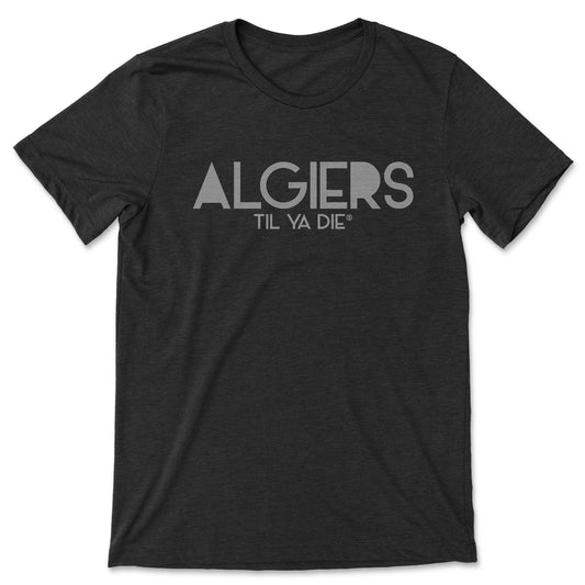 Algiers Til Ya Die Men Tee - Straight Up
