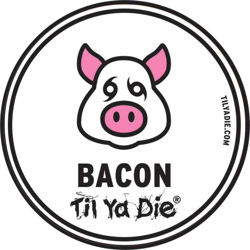 Bacon Til Ya Die Sticker - Icon Edition
