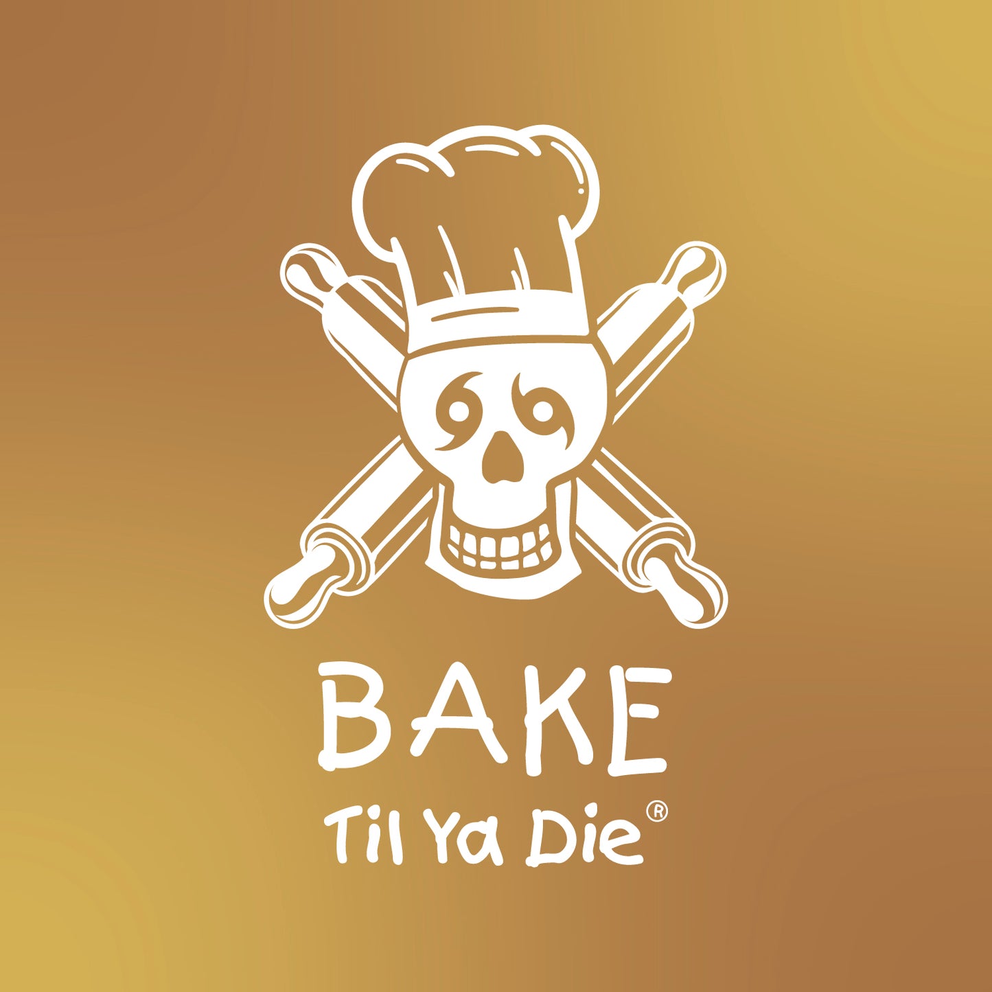 Bake Til Ya Die Design