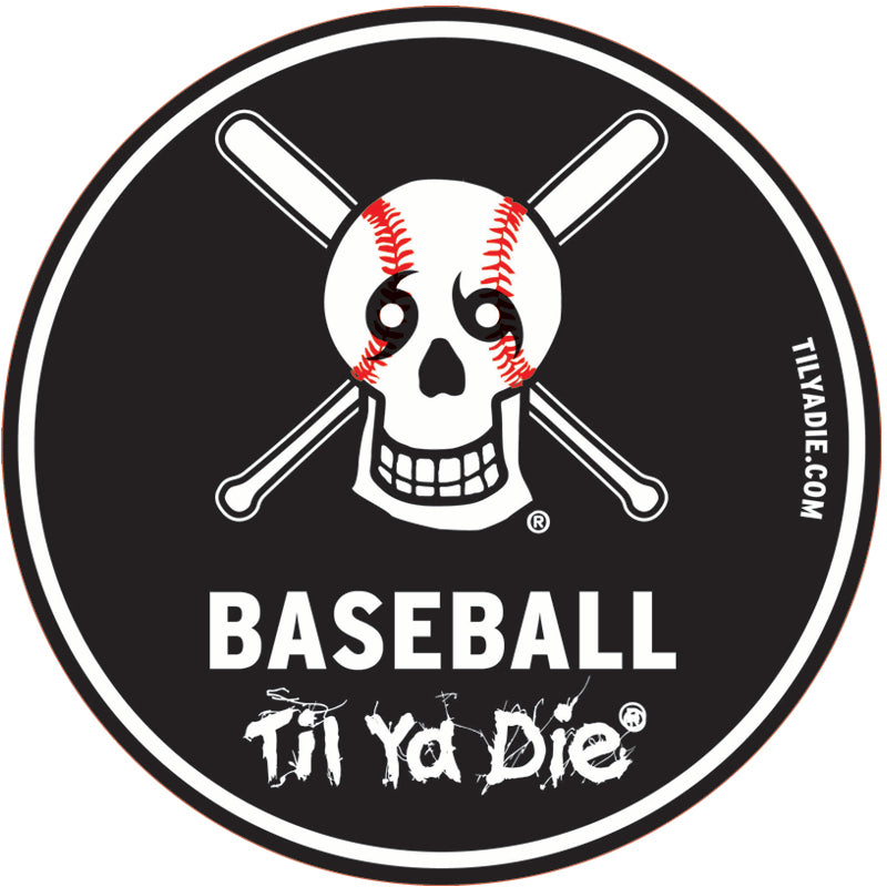 Baseball Til Ya Die #1 Sticker