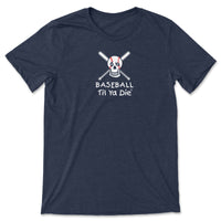 Baseball Til Ya Die Tee - Skull - Bats