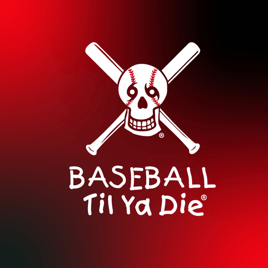 Baseball Til Ya Die