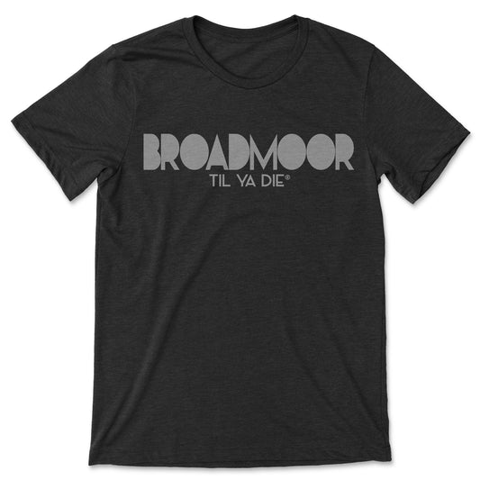Broadmoor Til Ya Die Tee - Straight Up