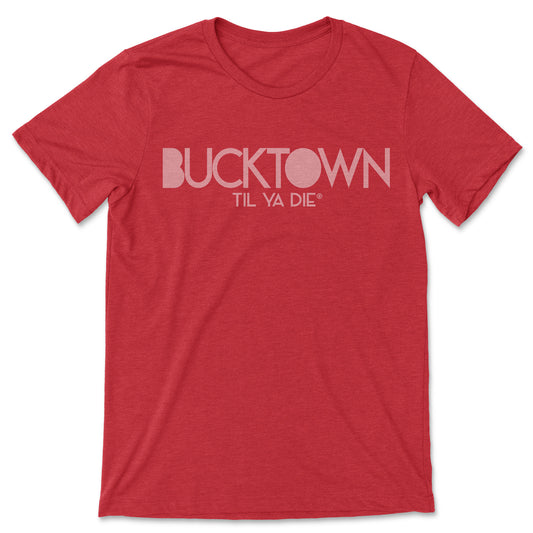 Bucktown Til Ya Die T-Shirt