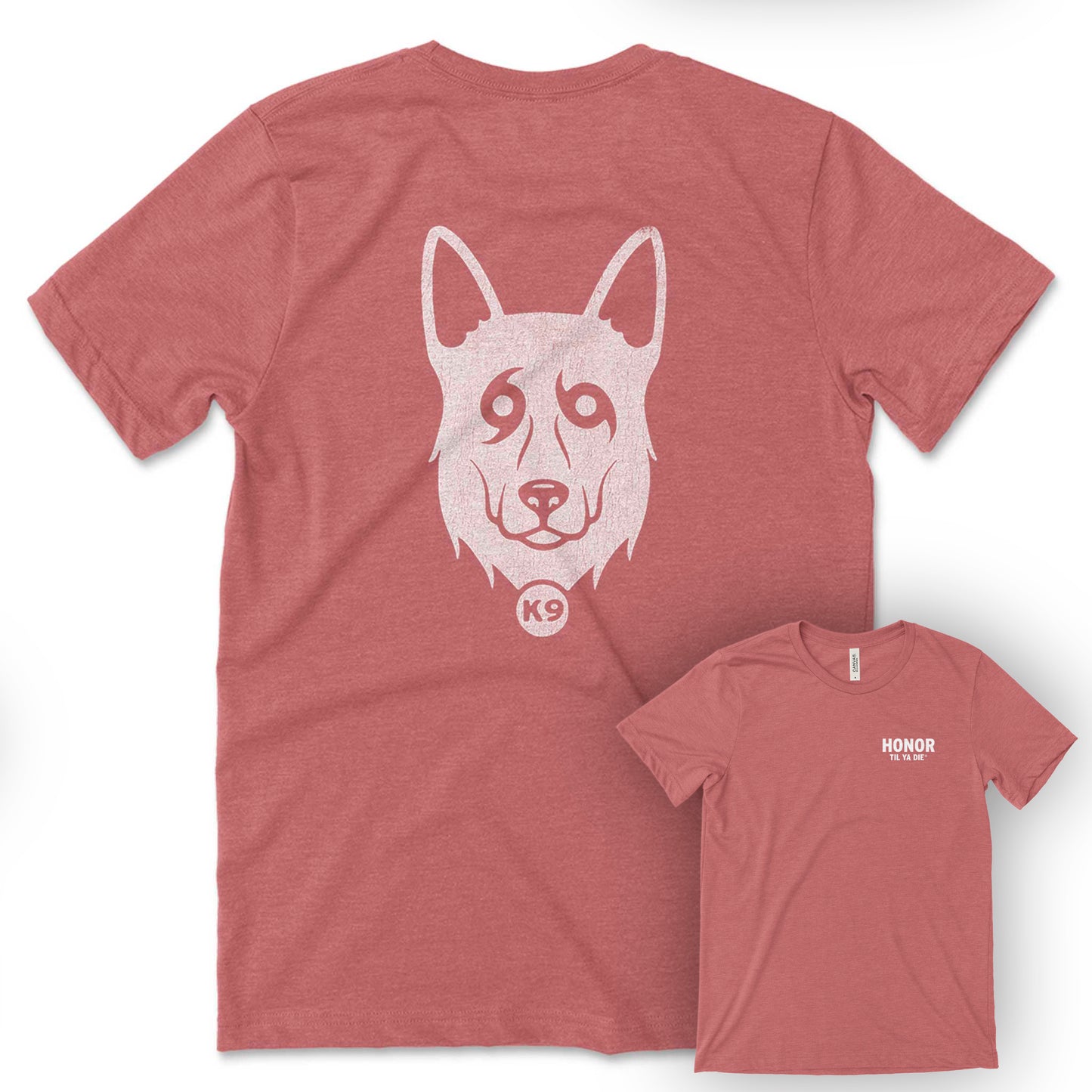 Honor Til Ya Die K9 T-Shirt