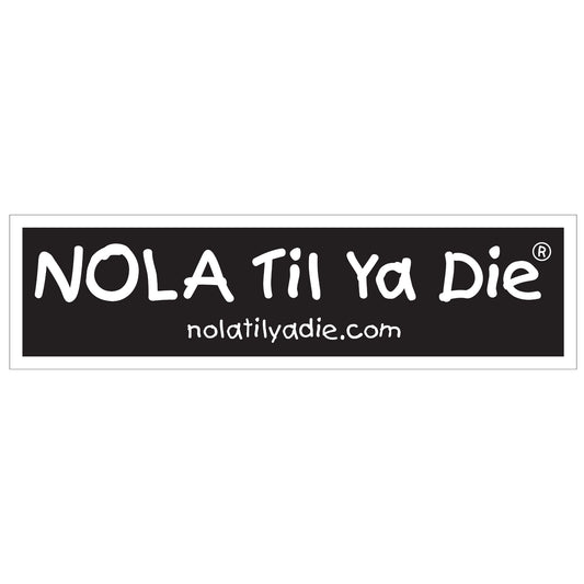 Nola Til Ya Die Sticker