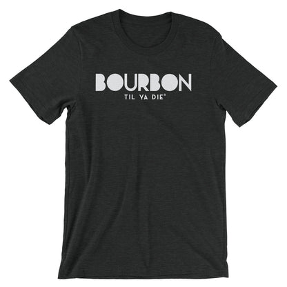 Bourbon Til Ya Die Tee