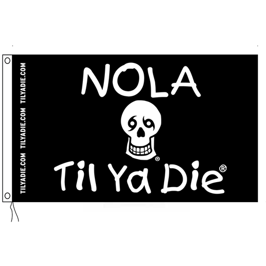 Nola Til Ya Die Original Flag