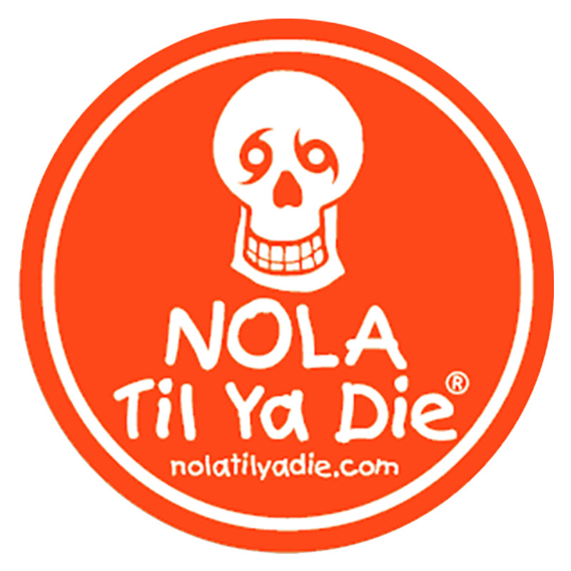 Nola Til Ya Die Original Sticker
