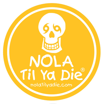 Nola Til Ya Die Original Sticker