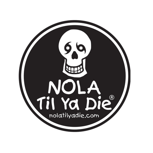 Nola Til Ya Die 6" Magnet