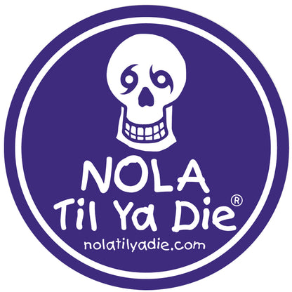 Nola Til Ya Die Original Sticker