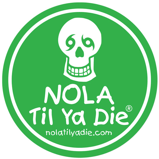 Nola Til Ya Die Original Sticker