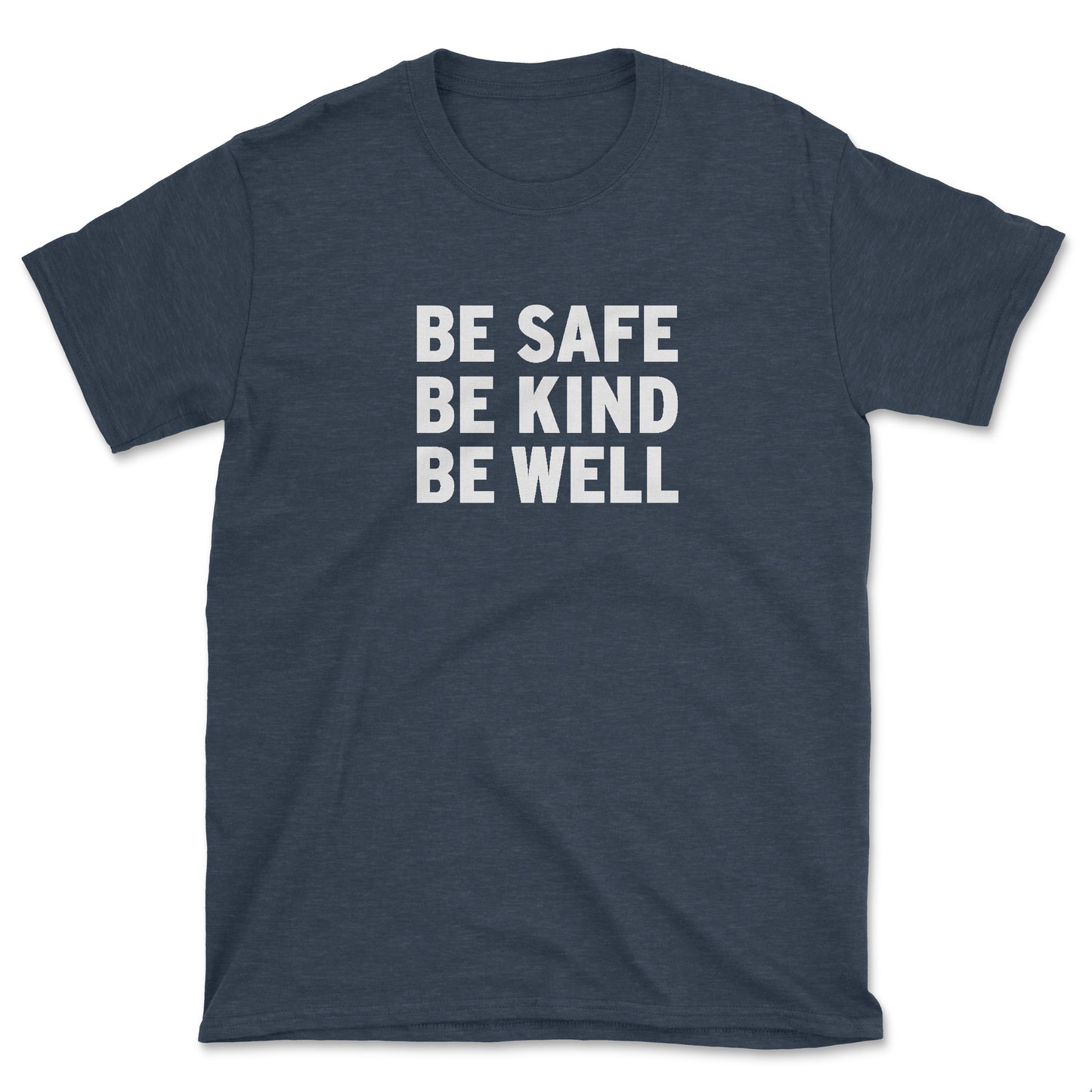 Be Safe Kind Well T-Shirt