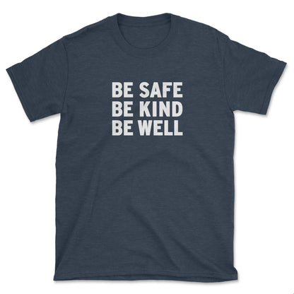 Be Safe Kind Well T-Shirt