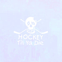 Hockey Til Ya Die Decal - Skull - Hockey Sticks